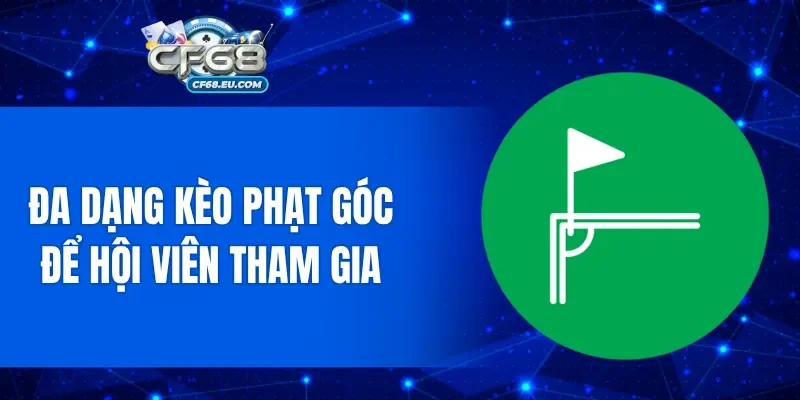 Đa dạng kèo phạt góc để hội viên tham gia