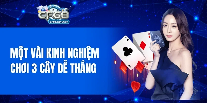 Một vài kinh nghiệm chơi 3 cây dễ thắng