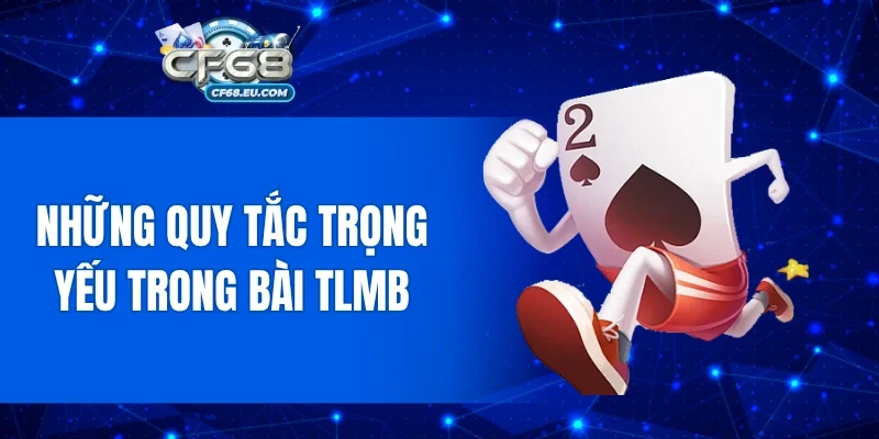 Những quy tắc trọng yếu trong bài TLMB
