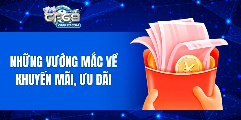 Những vướng mắc về khuyến mãi, ưu đãi