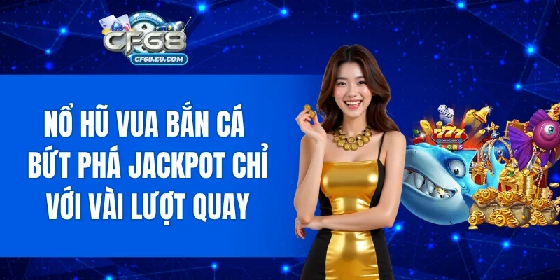 Nổ Hũ Vua Bắn Cá
