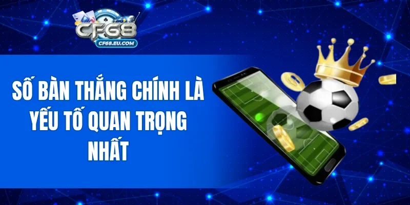 Số bàn thắng chính là yếu tố quan trọng nhất