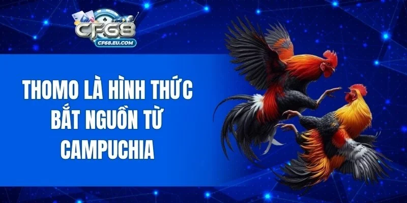 Thomo là hình thức bắt nguồn từ Campuchia